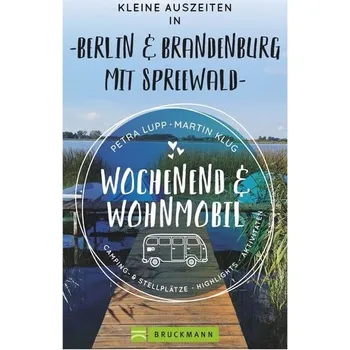 Cestování Wochenend und Wohnmobil - Kleine Auszeiten Berlin & Brandenburg mit Spreewald - Lupp, Petra