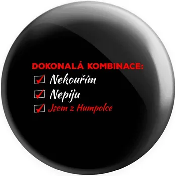 Placka Dokonalá kombinace - nekouřím, nepiju, jsem z...