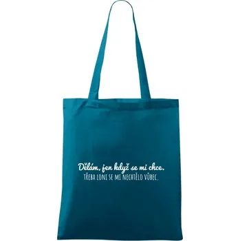 Látková taška Dělám, jen když se mi chce