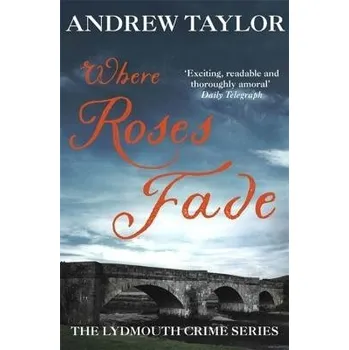 Where Roses Fade - Taylor, Andrew