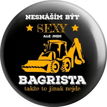 Placka Nesnáším být sexy, ale jsem bagrista
