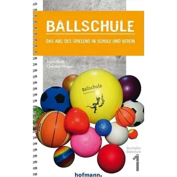 Ballschule - Roth, Klaus [DE] (2020, Měkká, Hofmann GmbH & Co. KG)