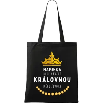 Látková taška Maminka bude navždy královnou mého života