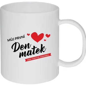 Hrnek 330 ml - plastový Můj první den matek - jsem čerstvá maminka