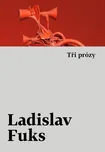 Tři prózy - Ladislav Fuks (2021, pevná)