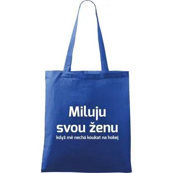 Látková taška Miluju svou ženu, když mě nechá koukat na hokej