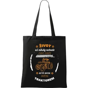 Látková taška Život už nebude jako dřív, až tě svezu svým traktorem