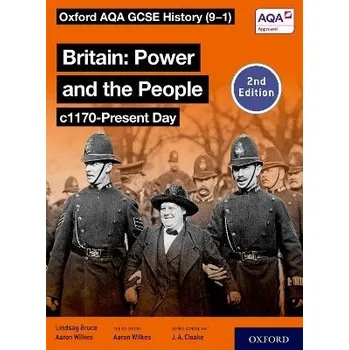 Oxford AQA GCSE History (9-1): Britain: Power and the People c1170-Present Day Student Book Second Edition - Wilkes, Aaron a Bruce, Lindsay