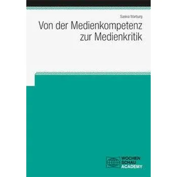 Von der Medienkompetenz zur Medienkritik - Warburg, Saskia
