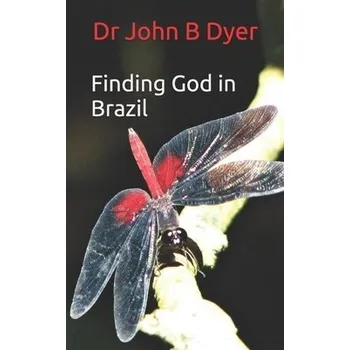 Cizí jazyk Finding God in Brazil - Dyer, Dr John Barry