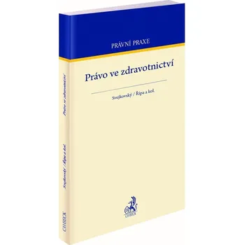 Právo ve zdravotnictví - JUDr. Ladislav Řípa, JUDr. Jaroslav Svejkovský