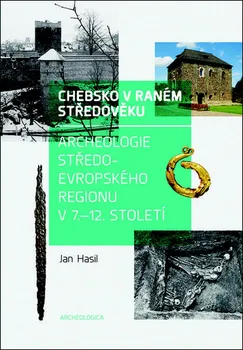 Chebsko v raném středověku - Jan Hasil (2018, brožovaná)