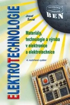 Elektrotechnologie: Materiály, technologie a výroba v elektronice a elektrotechnice - Josef Šavel (2006, brožovaná)