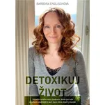 Detoxikuj život - Barbora Englischová (2021, brožovaná)