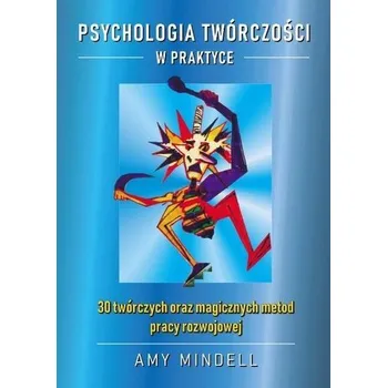 Psychologia twórczości w praktyce - Amy Mindell