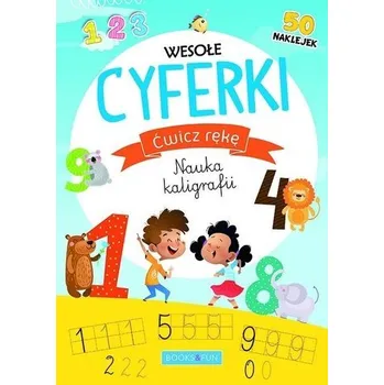 Ćwicz rękę. Nauka kaligrafii. Wesołe cyferki - Praca zbiorowa