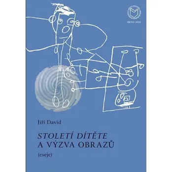 Století dítěte a výzva obrazů: Eseje - Jiří David (2008, brožovaná) Umění Století dítěte a výzva obrazů: Eseje - Jiří David (2008, brožovaná)