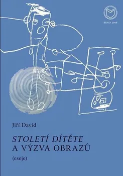 Umění Století dítěte a výzva obrazů: Eseje - Jiří David (2008, brožovaná)