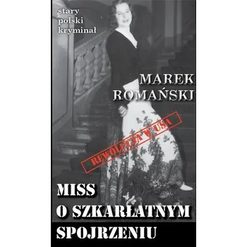 Stary polski kryminał. Miss o szkarłatnym - Marek Romański