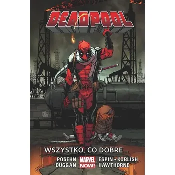 Komiks pro dospělé Deadpool T.9 Wszystko, co dobre ... - Praca zbiorowa