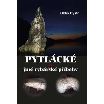 Pytlácké a jiné rybářské příběhy - Oldry Bystr (2021, pevná)
