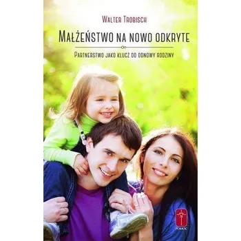 Małżeństwo na nowo odkryte - Walter Trobisch