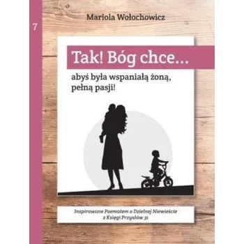 Tak! Bóg chce T.7 Abyś była wspaniałą żoną... - Marioloa Wołochowicz