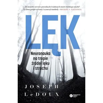 Lęk. Neuronauka na tropie źródeł lęku i strachu - Joseph LeDoux, Kinga Wołoszyn, Mateusz Hohol