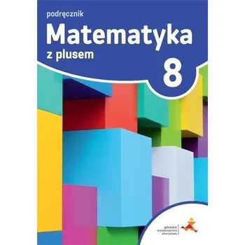 Přírodní věda Matematyka SP 8 Z plusem Podr. w.2018 GWO - M. Dobrowolska (red.)