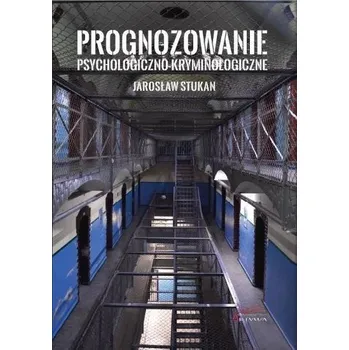 Prognozowanie psychologiczno-kryminologiczne - Jarosław Stukan