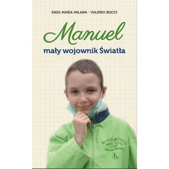 Literární biografie Manuel. Mały wojownik Światła - Enza Maria Milana, Valerio Bocci