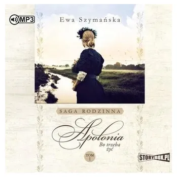 Bo trzeba żyć T. 1 Apolonia. Audiobook - Paweł Pstrokoński