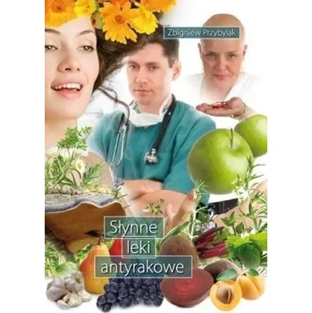 Słynne leki antyrakowe - Zbigniew Przybylak