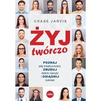 Żyj twórczo. Poznaj siłę kreatywności, zbuduj.. - Katarzyna Rzepecka