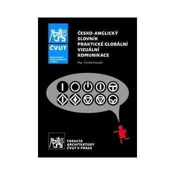 Slovník Česko anglický slovník praktické globální vizuální komunikace - Fassati Tomáš