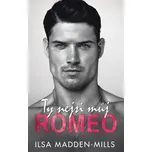 Ty nejsi můj Romeo - Mills-Madden Ilsa…