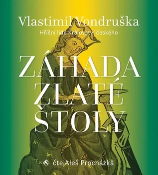 Hříšní lidé Království českého: Záhada zlaté štoly - Vlastimil Vondruška (čte Aleš Procházka) [CDmp3]