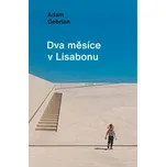 Dva měsíce v Lisabonu - Adam Gebrian…