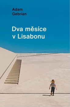 Literární cestopis Dva měsíce v Lisabonu - Adam Gebrian (2021, flexo)