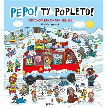 Bystrá hlava Pepo! Ty popleto!: Obrázková etiketa pro nejmenší - Vendula Hegerová (2021, pevná)