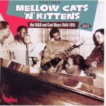 Zahraniční hudba CD Various: Further Mellow Cats 'N' Kittens (Hot R&B And Cool Blues 1946-1951) 2011