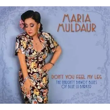 Zahraniční hudba CD Maria Muldaur: Don't You Feel My Leg: The Naughty Bawdy Blues Of Blue Lu Barker 2018