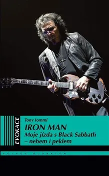 Literární biografie Iron Man: Moje jízda s Black Sabbath - nebem i peklem - Tony Iommi (2021, pevná)