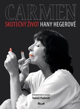 Kniha Carmen: Skutečný život Hany Hegerové - Tomáš Padevět (2021) [E-kniha]