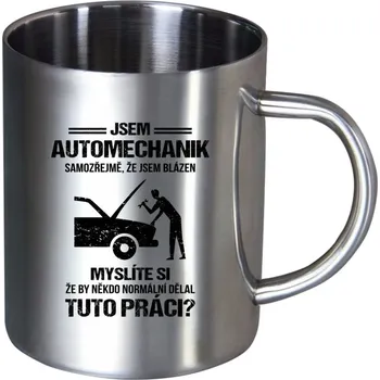 Nerezový hrnek Samozřejmě, že jsem blázen - automechanik