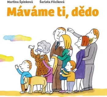 Máváme ti, dědo - Martina Špinková (2019, pevná)