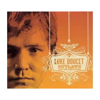 Zahraniční hudba CD Luke Doucet: Outlaws (Live And Unreleased) 2006