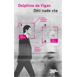 Děti nade vše - Delphine de Vigan…