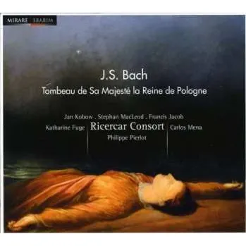 Zahraniční hudba CD Johann Sebastian Bach: Tombeau De Sa Majesté La Reine De Pologne 2019