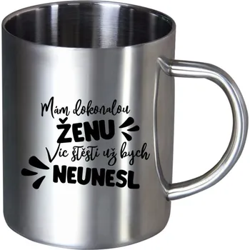 Nerezový hrnek Mám dokonalou ženu, víc štěstí už bych neunesl